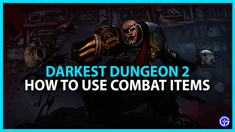 Darkest Dungeon 2: How To Use Combat Items