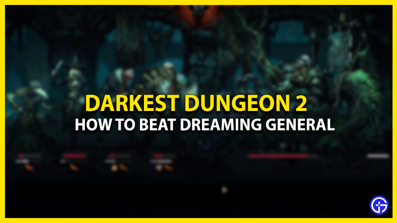 Darkest Dungeon 2 Dreaming General Boss Fight Guide
