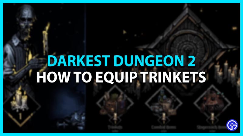 Darkest Dungeon 2: How To Equip Trinkets