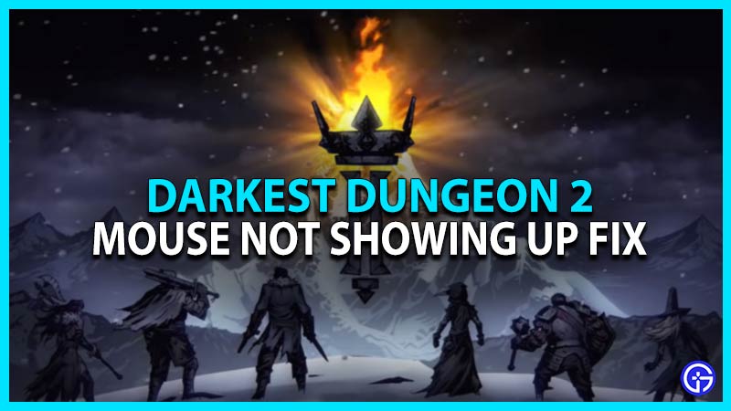 Darkest Dungeon 2 Mouse Not Showing Up Fix