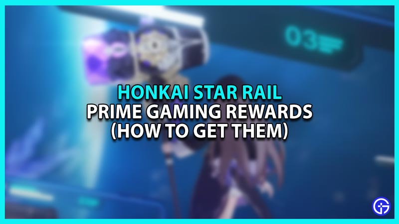 Honkai Star Rail Prime Gaming Rewards 2023