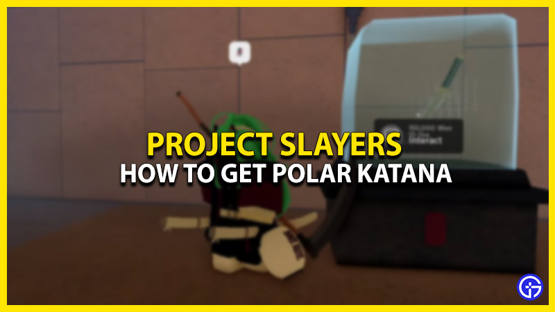 Polar Katana Project Slayers Location - How To Get