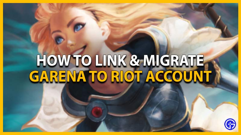 How To Migrate & Link Your Garena Account to Riot
