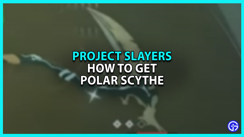 Polar Scythe Location In Project Slayers