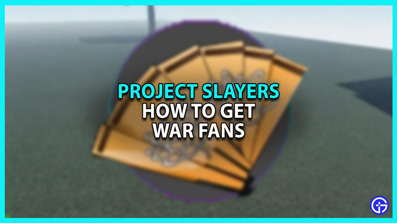 How To Get War Fans In Project Slayers