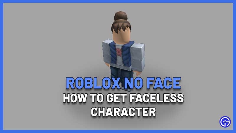 How To Get Roblox Character With No Face (2024)