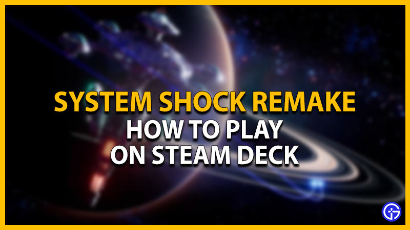How To Play System Shock Remake On Steam Deck