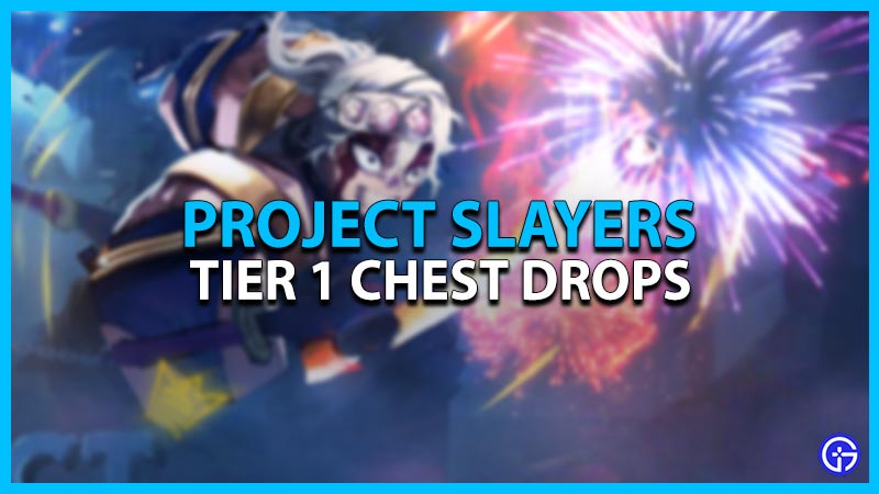 Project Slayers Tier 1 Chest Drops, Rarity, Farm Locations & More