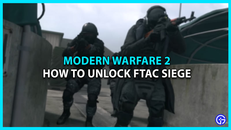 How to Unlock the FTAC Siege in MW2 and Warzone 2