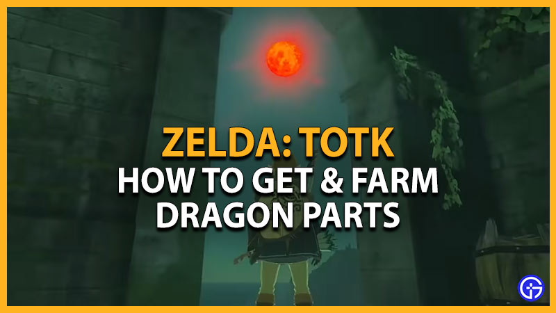 How To Farm & Get Dragon Parts In Zelda: Tears Of The Kingdom