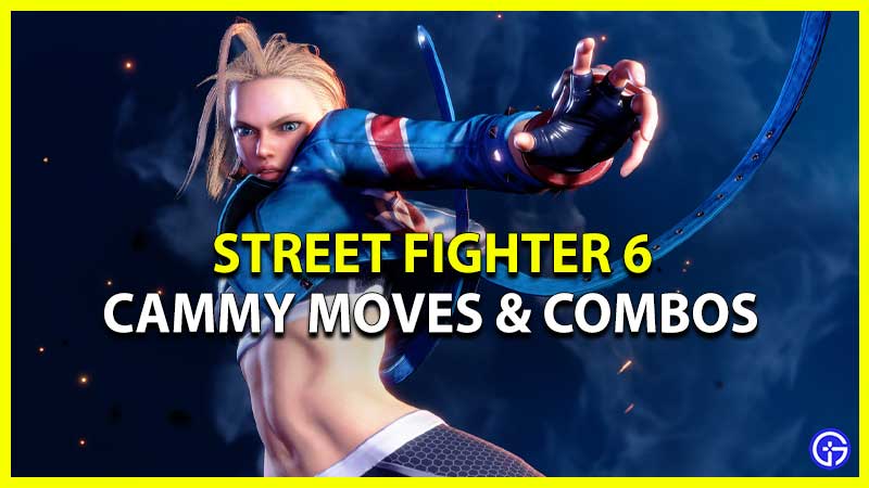 Cammy Moves And Combos In Street Fighter 6
