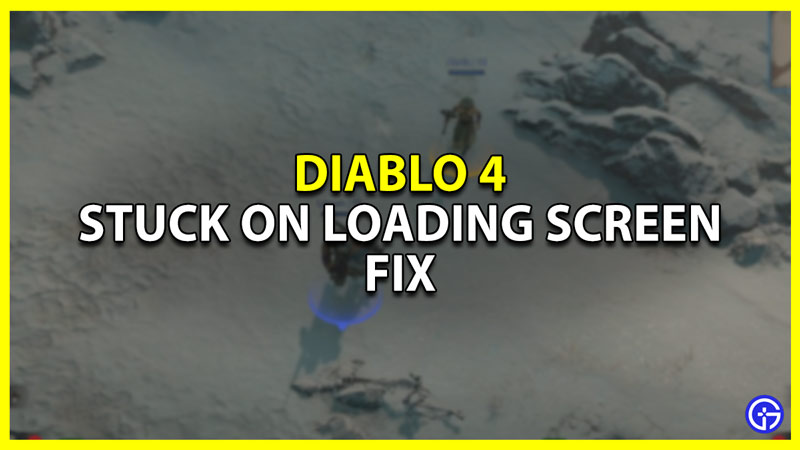 How To Fix Diablo 4 Stuck On Infinite Loading Screen