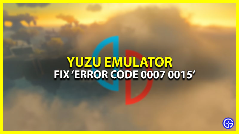 Fix 'Error Code 0007 0015' On Yuzu Emulator
