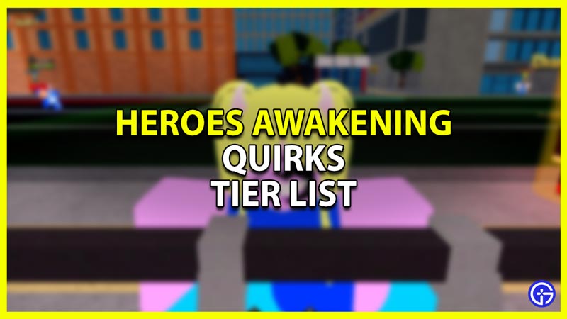 Heroes Awakening Quirks Tier List