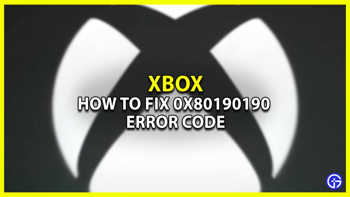 Xbox Error Code 0x80190190 Fix