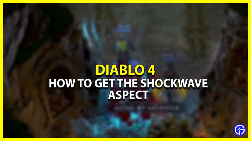 How To Get Diablo 4 Shockwave Aspect (Farming Guide)