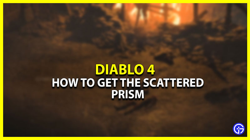 How To Get Diablo 4 Scattered Prisms (Farming Guide)