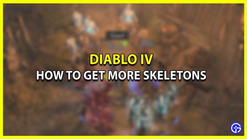 How To Get More Skeletons (Skeletal Warriors) In Diablo 4