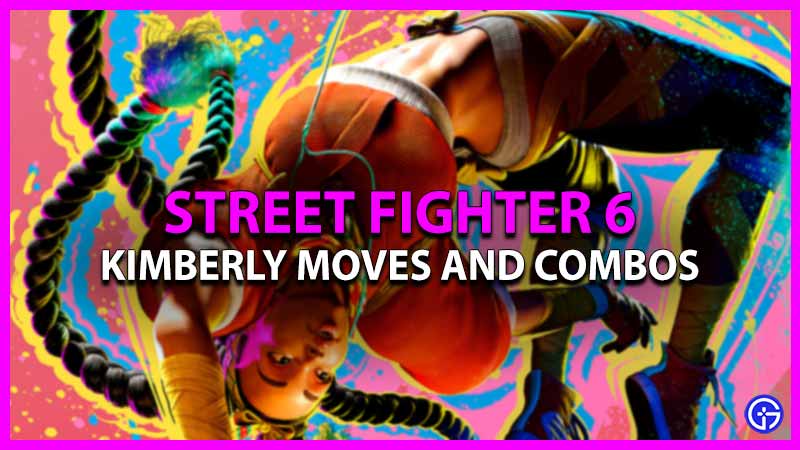 Street Fighter 6 Kimberly Moves & Best Combos