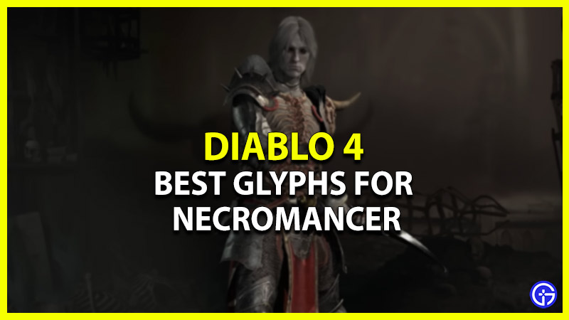 Diablo 4: Best Paragon Glyphs For Necromancer