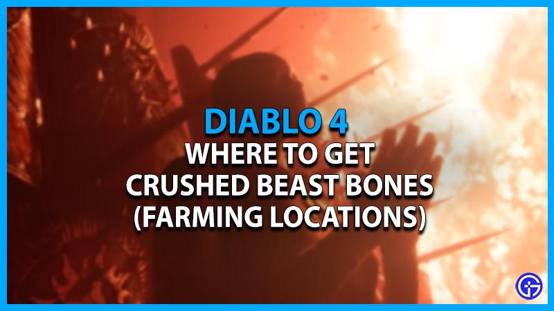 Crushed Beast Bones Diablo 4 Farming Locations