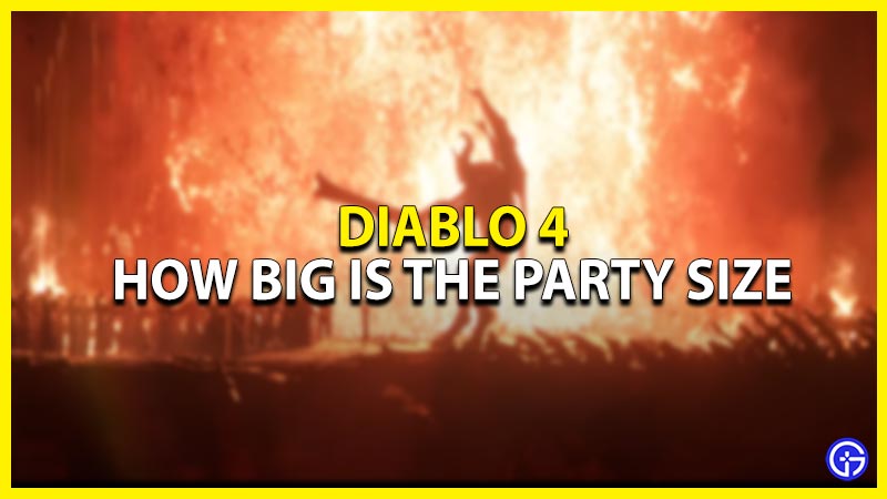 Diablo 4 Max Party Size: What Is The Limit?
