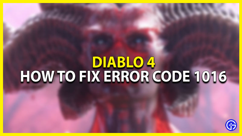 Diablo 4 Error Code 1016 Fix