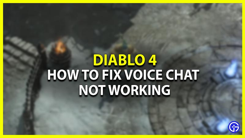 Diablo 4 Voice Chat Not Working Fix