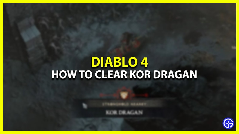 How To Complete Kor Dragan Stronghold In Diablo 4