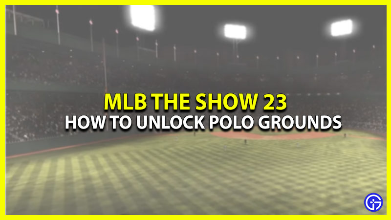 How To Get Polo Grounds In MLB The Show 23