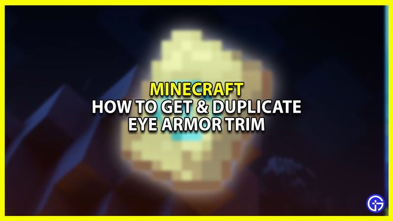 Minecraft 1.20: How To Get Eye Armor Trim