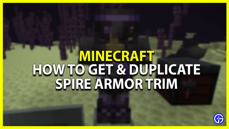 How To Get & Duplicate Spire Armor Trim In Minecraft 1.20