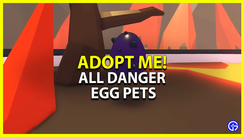 Roblox Adopt Me: All Danger Egg Pets (Rarities & Rarity Chances)