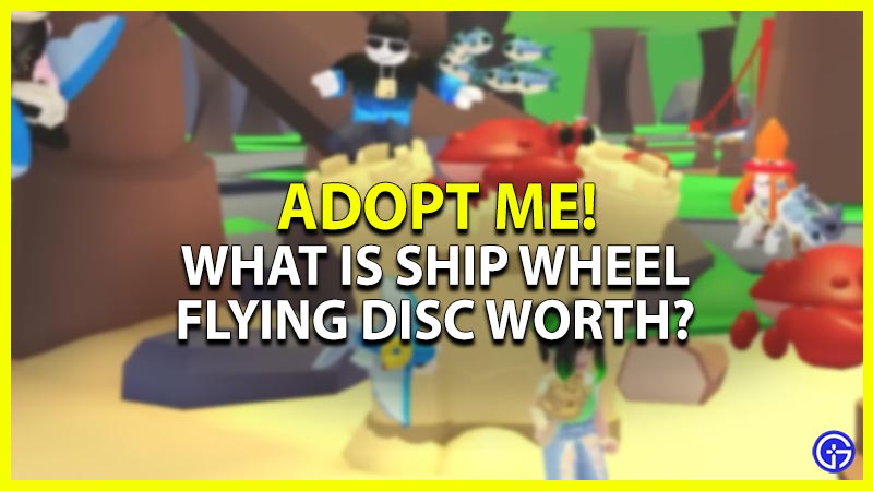 Ship Wheel Flying Disc In Adopt Me: Worth, Value, Uses & Rarity