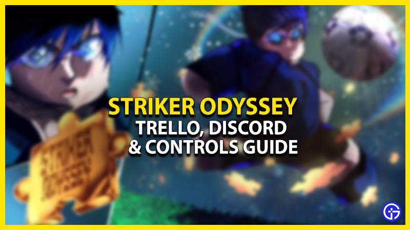 Striker Odyssey Trello Link, Discord Server & Controls Guide