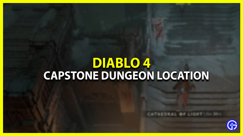 Where To Find Capstone Dungeons In Diablo 4 (Map Location)