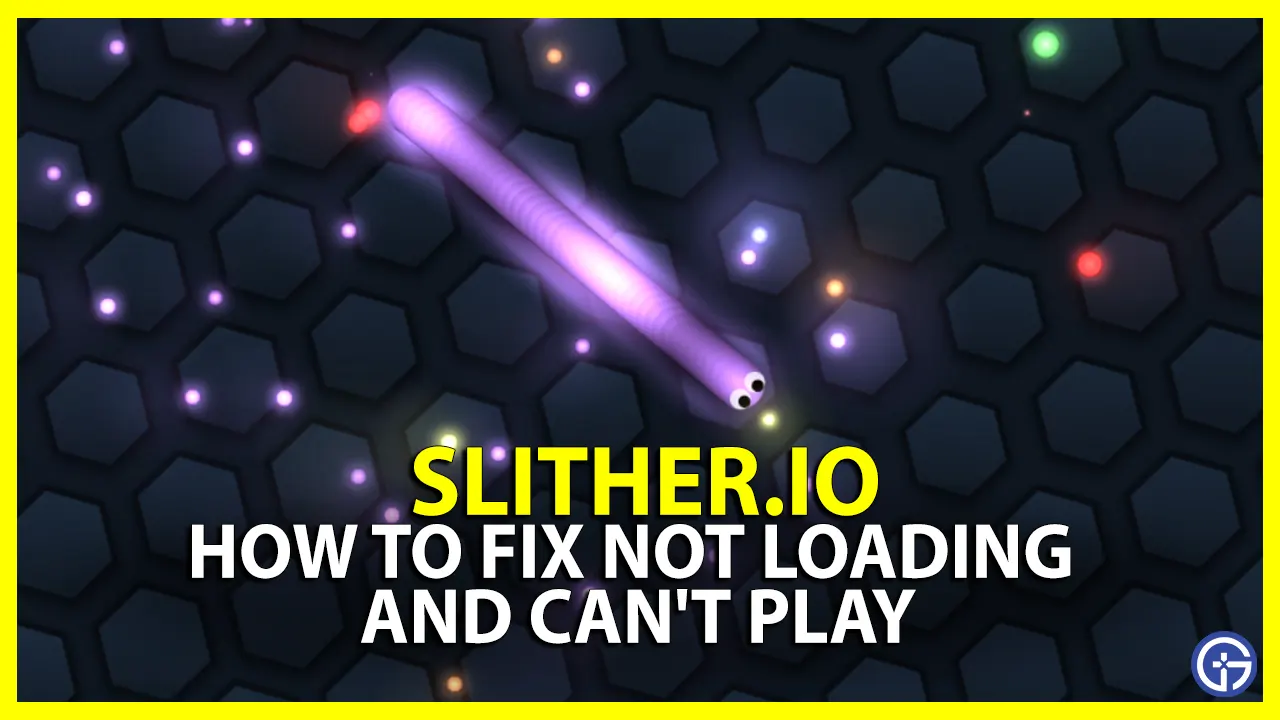 How To Fix Slither.io Not Loading Issue On PC And Mobile