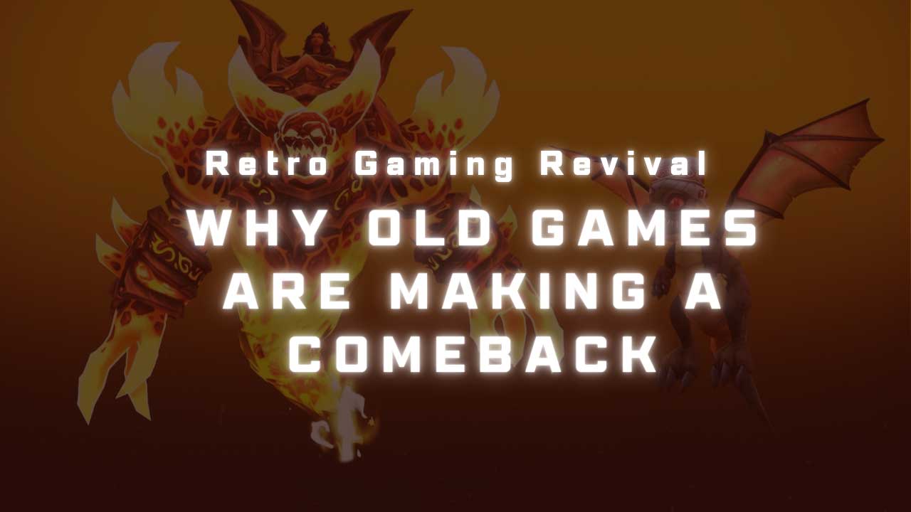 Retro Gaming Revival: Why Old Games Are Making a Comeback