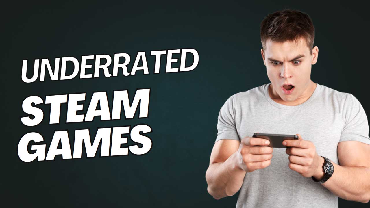 Underrated Steam Games That Deserve More Attention