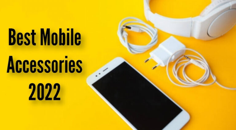 Best Mobile Accessories of 2022