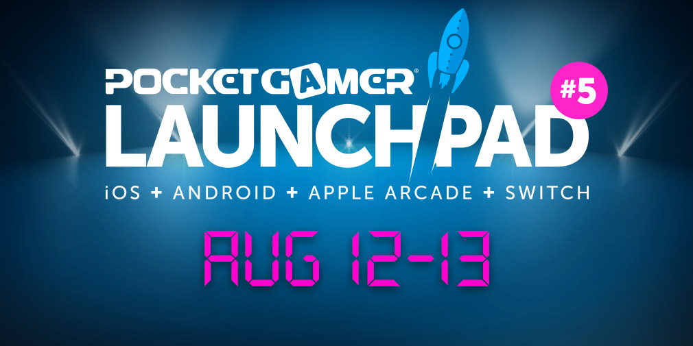 Pocket Gamer LaunchPad #5 is coming, mark your calendars for August 12th
