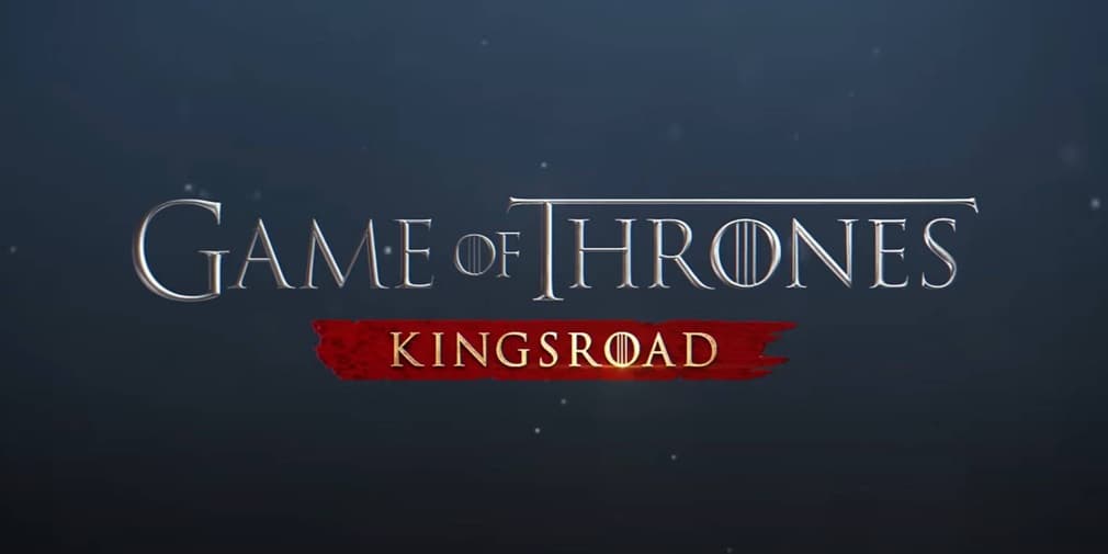 Game of Thrones: Kingsroad goes live today