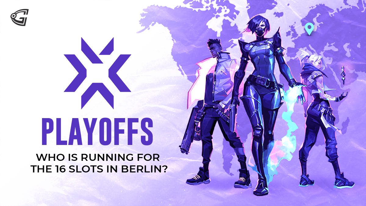 VCT Playoffs – who is gunning for the 16 slots in Berlin?