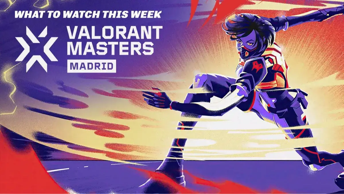 What to watch this week - VCT 2024 Masters Madrid