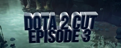 Video: Dota 2 Cut Episode 3