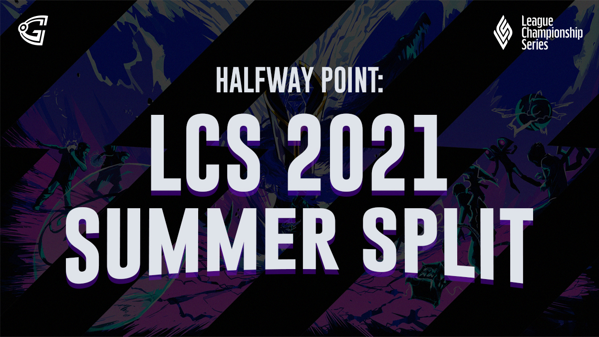 Halfway Point: LCS 2021 Summer Split