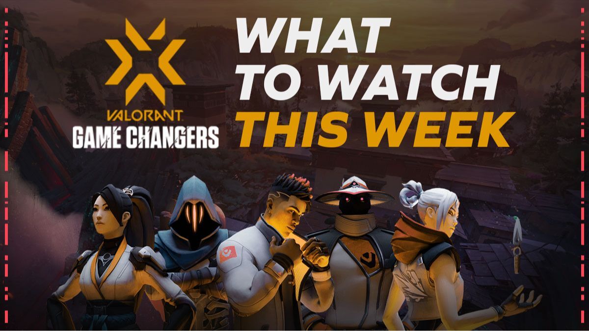 VALORANT: What are we watching?