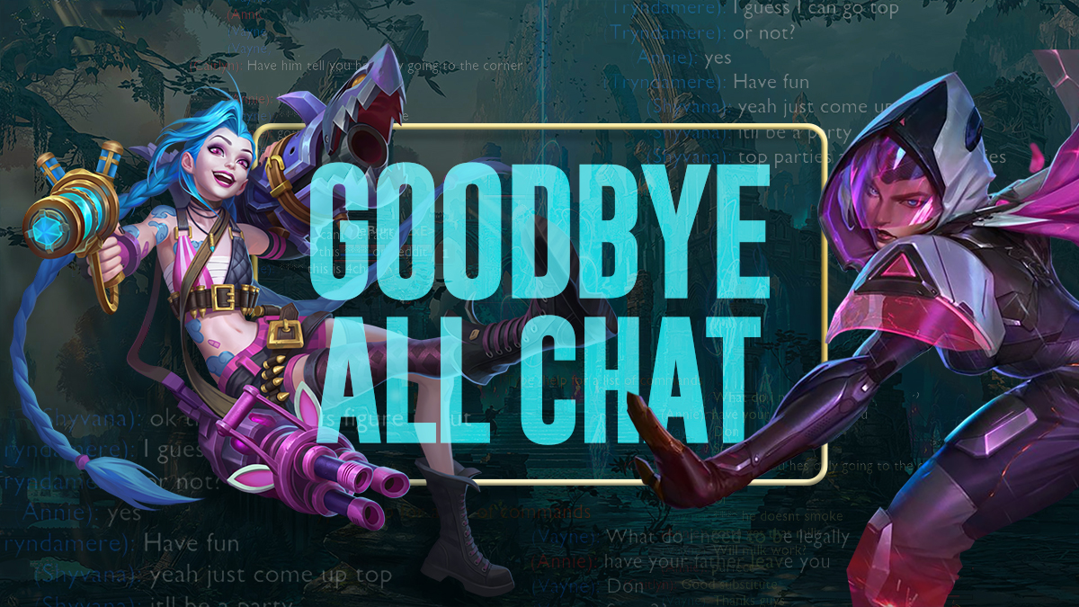 Riot Games has removed all chat; how will this affect the game and its community?