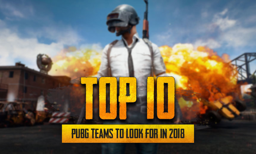 Top PUBG Teams to Look for in 2018