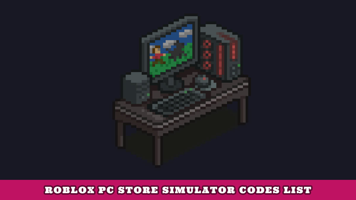 PC Store Simulator Codes